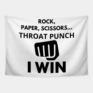 Rock, Paper, Scissors, Throut Punch, I Win Tapestry