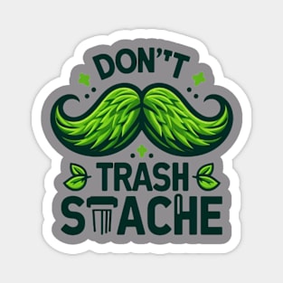 Don't Trash the Stache Magnet