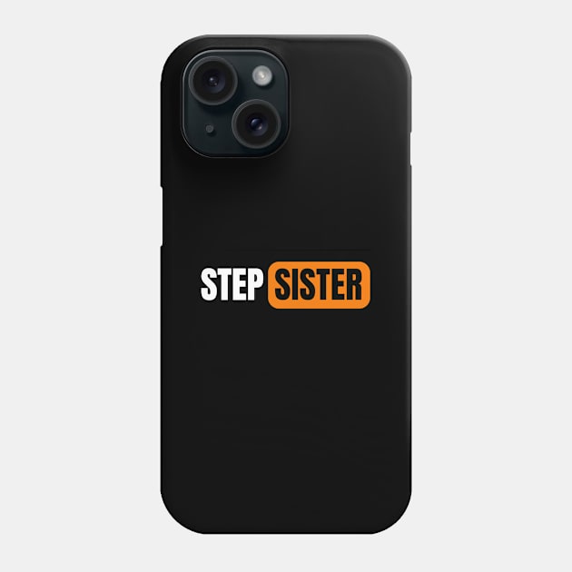 Step Sister Phone Case by Spatski