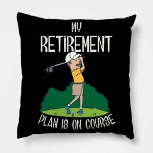 My retirement plan is on course Pillow