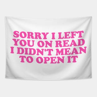 Sorry I Left You On Read Shirt, Y2K Clothing, Dank Meme Quote Shirt Out of Pocket Humor T-shirt Funny Saying Tapestry