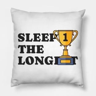 SLEEP THE LONGEST Pillow