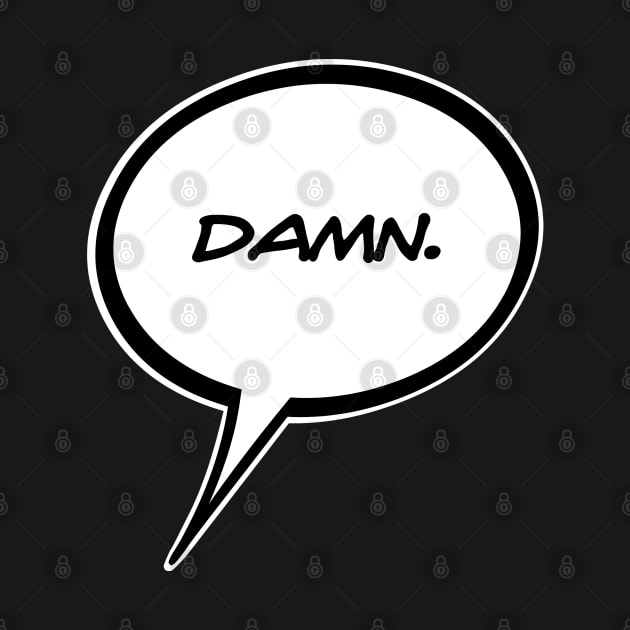 Word Balloon “DAMN’   Version A by PopsTata Studios 