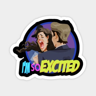 I'm So Excited Magnet