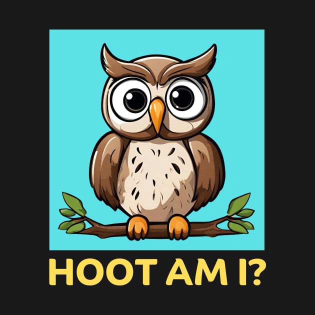 Hoot Am I | Owl Pun by Allthingspunny