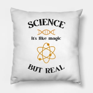 Science it's like magic but Real Pillow