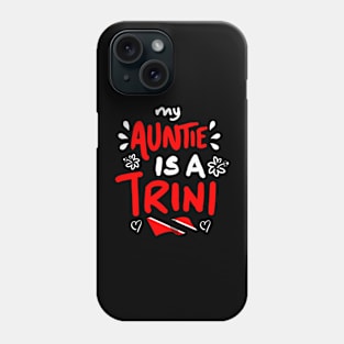 My Auntie Is A Trini | Trinidad And Tobago | Trini To De Bone | Trinidad Slang Phone Case