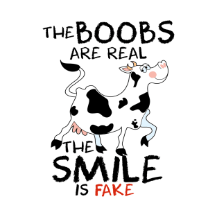 Cow The Boobs Are Real The Smile is Fake Funny T-Shirt