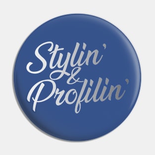 Stylin' and Profilin' Pin