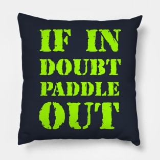 If in doubt, paddle out! Pillow