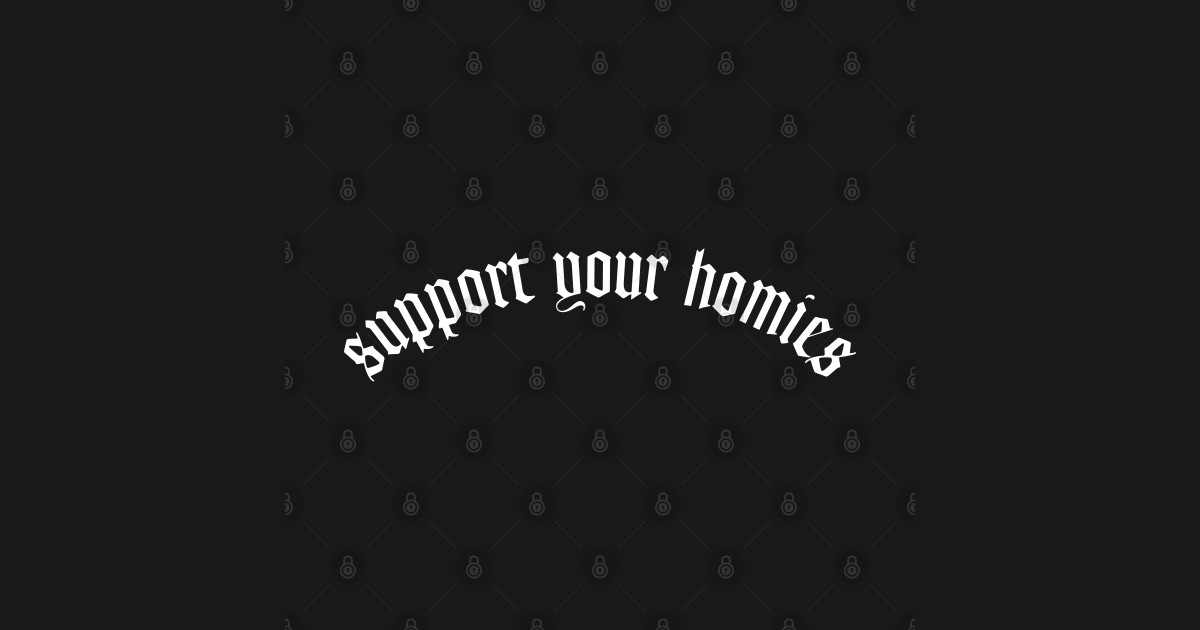 Support Your Homies - Mental Health - T-Shirt | TeePublic