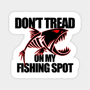 Dont Tread on my Fishing Spot | funny fishing Magnet