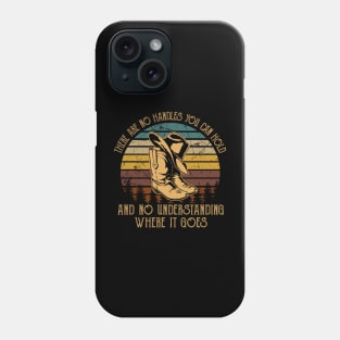 There Are No Handles You Can Hold. And No Understanding Where It Goes Western Cowboy Phone Case