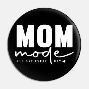 Mom Mode All Day Every Day Pin