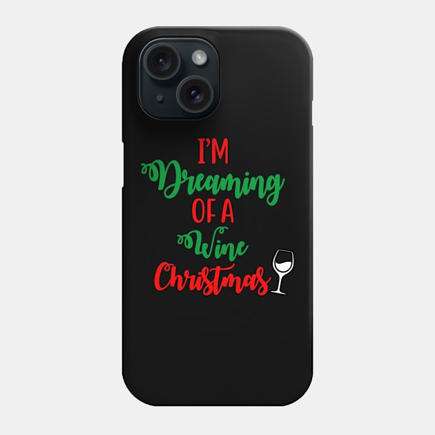 I'm Dreaming Of A Wine Christmas Funny Ugly Xmas Ugly Christmas Phone Case by fromherotozero