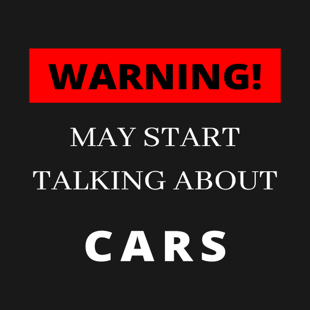 WARNING MAY START TALKING ABOUT CARS GIFT IDEA FOR CAR LOVERS by flooky