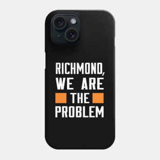 Richmond, We Are The Problem - Spoken From Space Phone Case