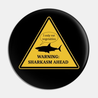 Sharkasm ahead, warning sign Pin