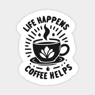 Life Happens Coffee Helps Magnet