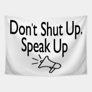 DON'T SHUT UP, SPEAK UP Tapestry