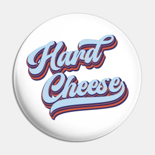 Hard Cheese Pin