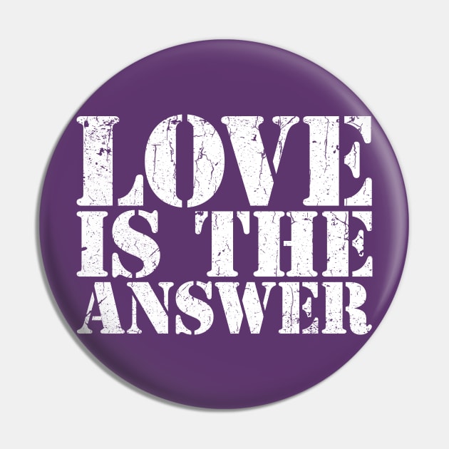 LOVE IS THE ANSWER Pin by TheAllGoodCompany