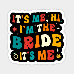 I'm the Bride It's Me Magnet