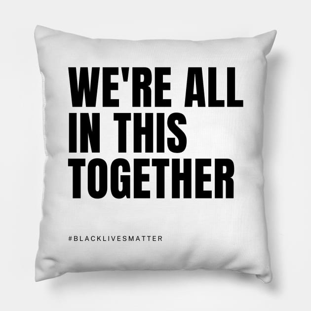 We're all in this together - Black Lives Matter Pillow by applebubble