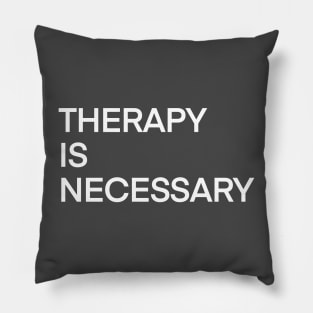 Therapy is necessary Pillow