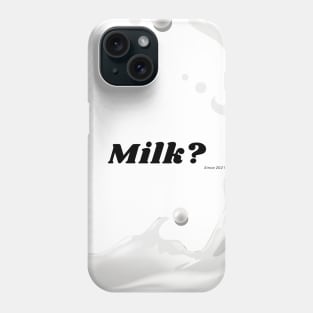 Milk? Phone Case