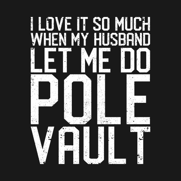 Funny Pole Vault Pole Vaulting Wife Pole Vaulting TShirt TeePublic
