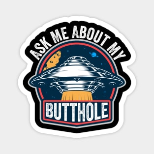 Ask Me About My Butthole Magnet