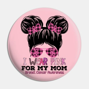 I Wear Pink For My Mom Messy Bun Kid Breast Cancer Awareness Pin