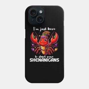 I'm Just Here To Start Some Shenanigans Phone Case