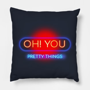 Oh! You Pretty Things - Neon Typography Sign Art Design Pillow