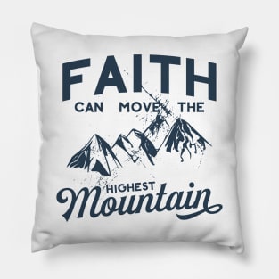 Faith Can Move The Highest Mountain Pillow