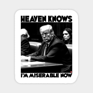 Heaven Knows I'm Miserable Now - Donald Trump Magnet