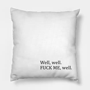 Well, well F*ck Me, Well Pillow