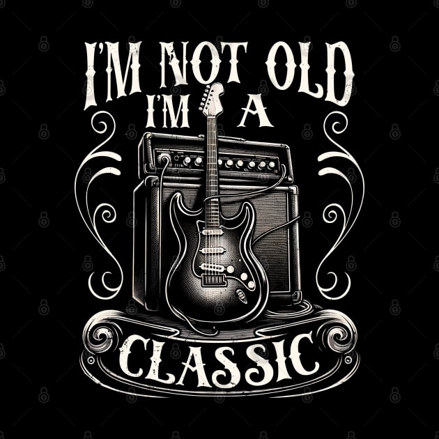 Guitarist's Journey: Guitar I'm Not Old I'm A Classic by HOuseColorFULL