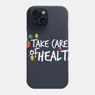 Take care of health Phone Case