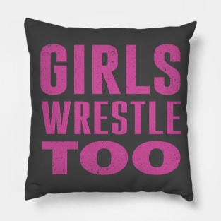 Girls Wrestle Too Pillow