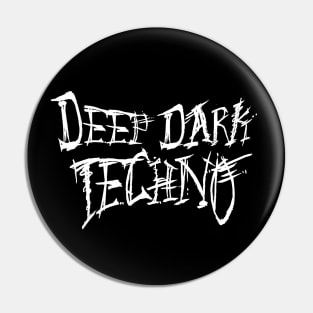 DEEP DARK TECHNO Pin