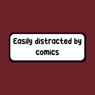 Easily distracted by comics T-Shirt