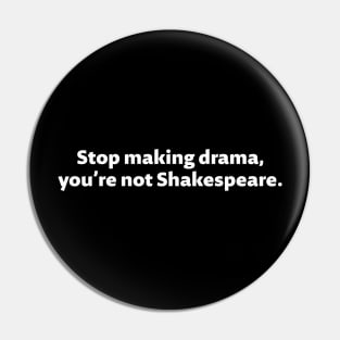 Stop making drama - White text Pin