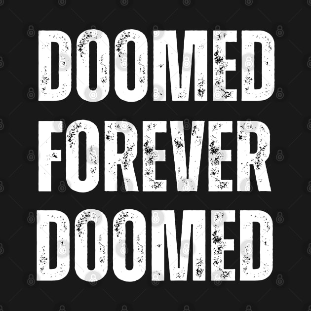 FOREVER DOOMED by ohyeahh