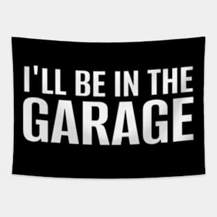 I'll Be In The Garage Father'S Day Mechanic Tapestry