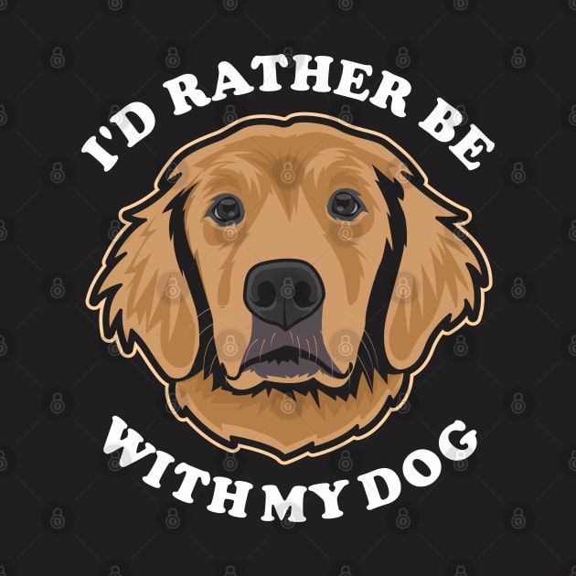 I'd Rather Be With My Dog by Dogiviate