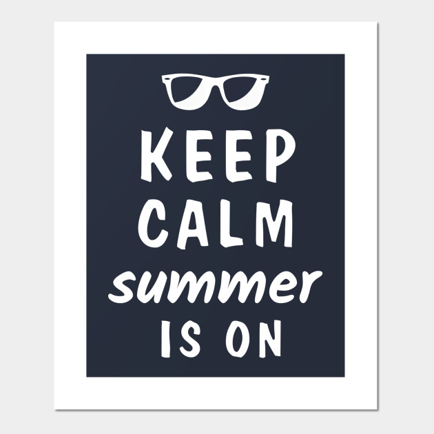 Keep calm summer is on - Funny Witty Wise Quote Sunglasses - Posters and Art Prints | TeePublic Keep calm summer is on - Funny Witty Wise Quote Sunglasses - Posters and Art Prints | TeePublic