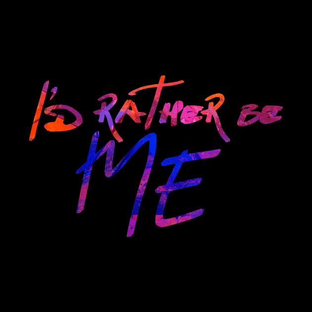 I'd Rather be Me by TheatreThoughts