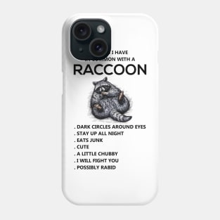 COMMON WITH A RACCOON Phone Case